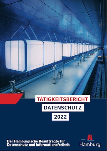 Der Tätigkeitsbericht 2022 des Hamburgischen Datenschutzbeauftragten.