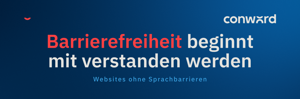 Conword: Barrierefreiheit beginnt mit Verstandenwerden. Websites ohne Sprachbarrieren.